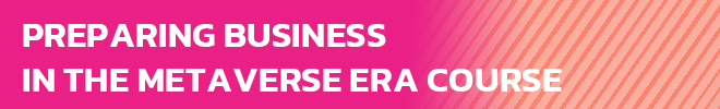 banner Preparing Business in the Metaverse Era Course