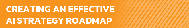 Creating an Effective AI Strategy Roadmap